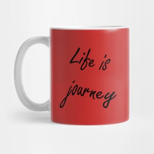 Life is journey Mug